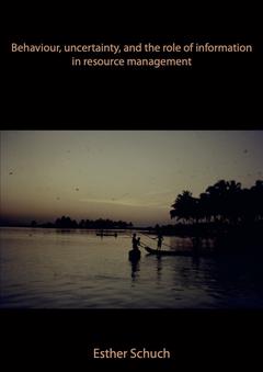 Dissertation cover: Behavior, uncertainty, and the role of information on resource management